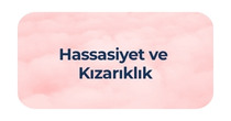 Hassasiyet ve Kızarıklık Bakımı