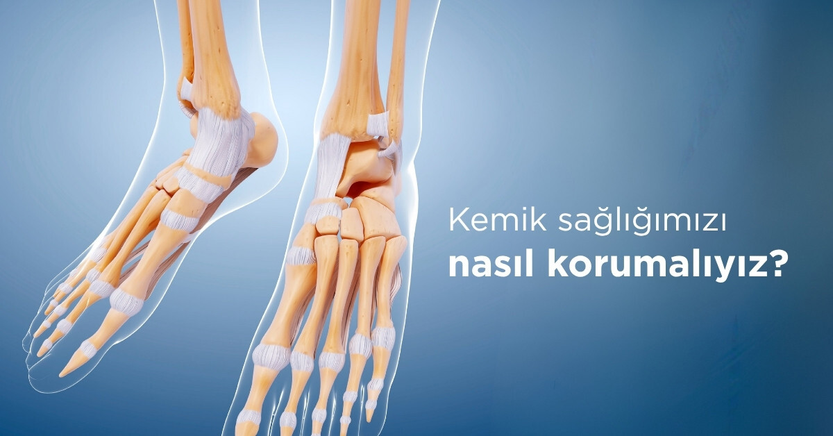 Kemik sağlığımızı nasıl korumalıyız?