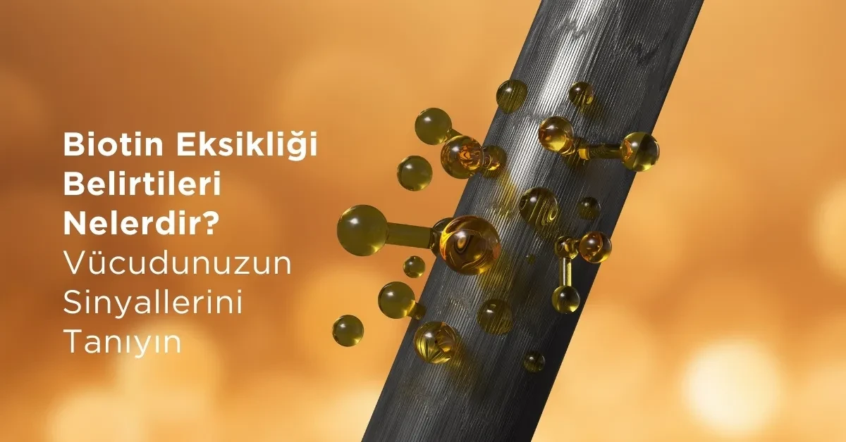 Biotin Eksikliği Belirtileri Nelerdir? 