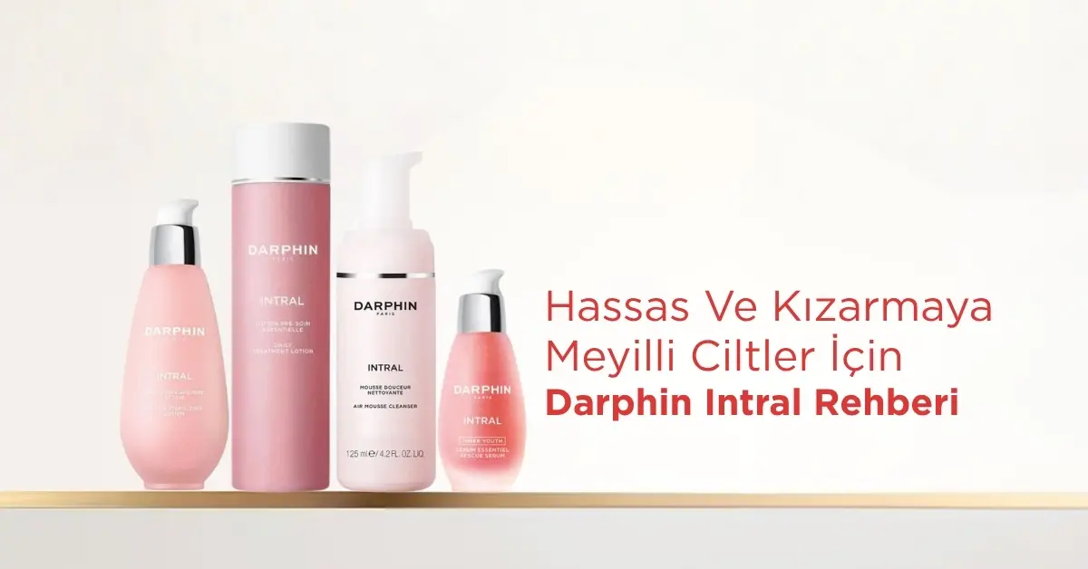 Hassas Ve Kızarmaya Meyilli Ciltler İçin Darphin Intral Rehberi