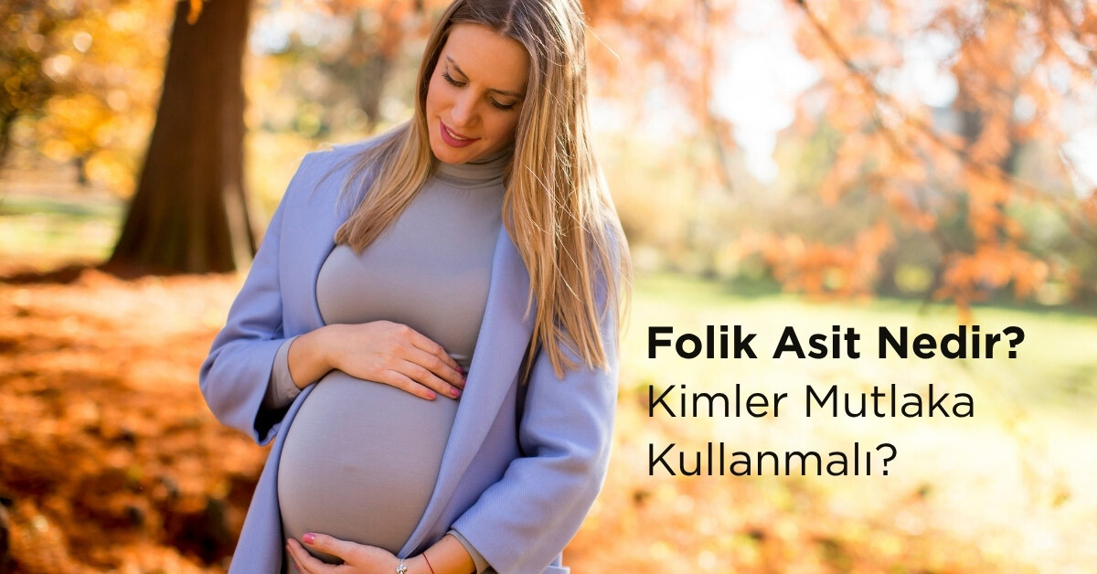 Folik Asit Nedir? Kimler Mutlaka Kullanmalı?