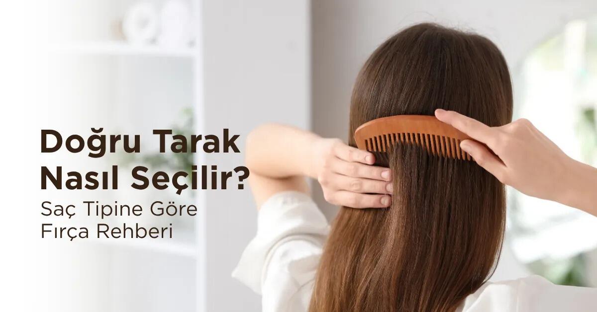 Doğru Tarak Nasıl Seçilir? Saç Tipine Göre Fırça Rehberi